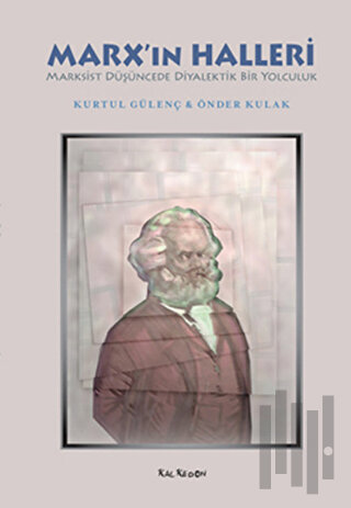 Marx'ın Halleri- Marksist Düşüncede Diyalektik Bir Yolculuk