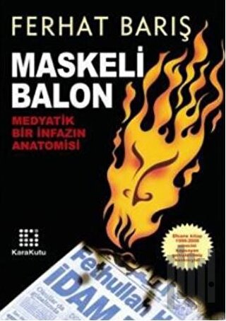 Maskeli Balon Medyatik Bir İnfazın Anatomisi