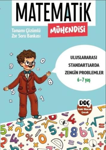 Matematik Mühendisi 6 - 7 Yaş - Tamamı Çözümlü Zor Soru Bankası