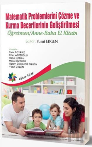 Matematik Problemlerini Çözme ve Kurma Becerilerinin Geliştirilmesi: Ö