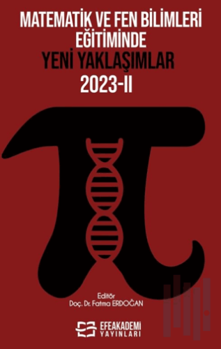 Matematik ve Fen Bilimleri Eğitiminde Yeni Yaklaşımlar 2023-II