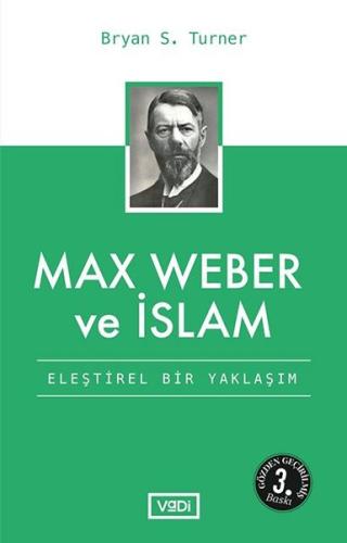 Max Weber ve İslamEleştirel Bir Yaklaşım