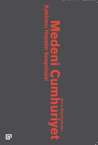 Medeni Cumhuriyet Katılımcı Hayatın Sosyolojisi