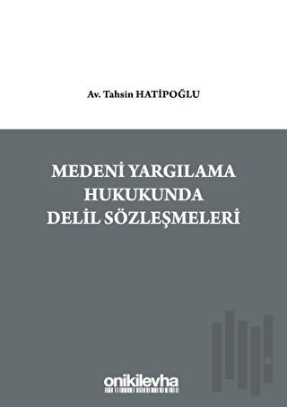 Medeni Yargılama Hukukunda Delil Sözleşmeleri