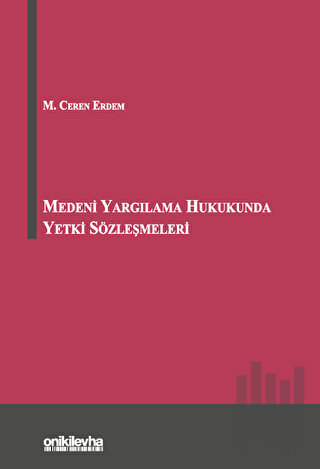 Medeni Yargılama Hukukunda Yetki Sözleşmeleri (Ciltli)