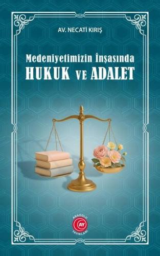 Medeniyetimizin İnşasında Hukuk ve Adalet