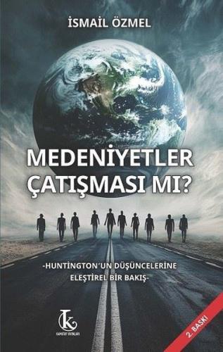 Medeniyetler Çatışması mı? Huntington'un Düşüncelerine Eleştirel Bir B
