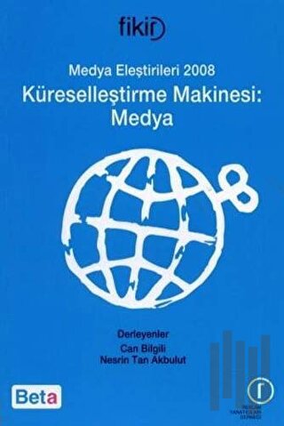 Medya Eleştirileri 2008 Küreselleştirme Makinesi: Medya