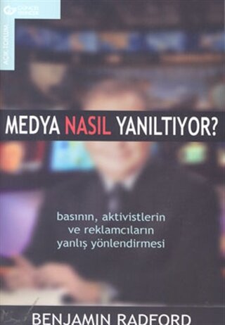 Medya Nasıl Yanıltıyor? Basının, Aktivistlerin ve Reklamcıların Yanlış Yönlendirmesi