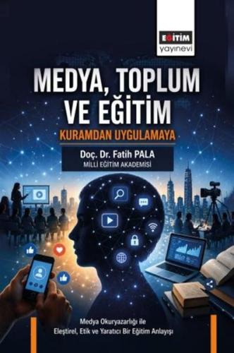 Medya Toplum ve Eğitim: Kuramdan Uygulamaya