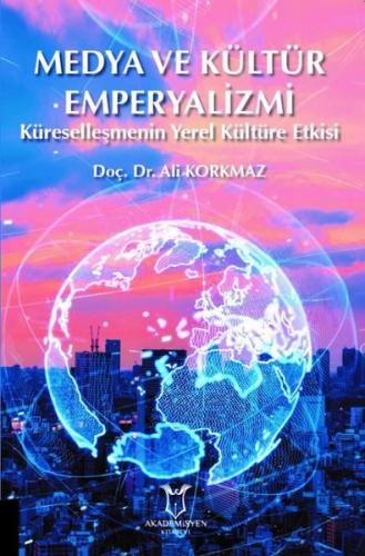 Medya ve Kültür Emperyalizmi - Küreselleşmenin Yerel Kültüre Etkisi
