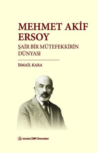 Mehmet Akif Ersoy: Şair Bir Mütefekkirin Dünyası