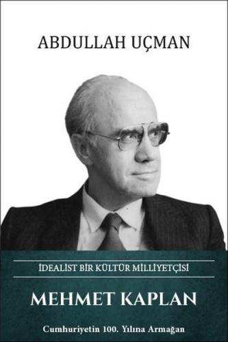 Mehmet Kaplan: İdealist Bir Kültür Milliyetçisi (Ciltli) | Kitap Ambar