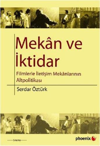 Mekan ve İktidar  Filmlerle İletişim Mekanlarının Altpolitikası