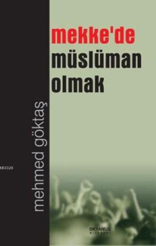 Mekke'de Müslüman Olmak | Kitap Ambarı