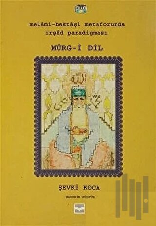 Melami-Bektaşi Metaforunda İrşad Paradigması Mürg-i Dil