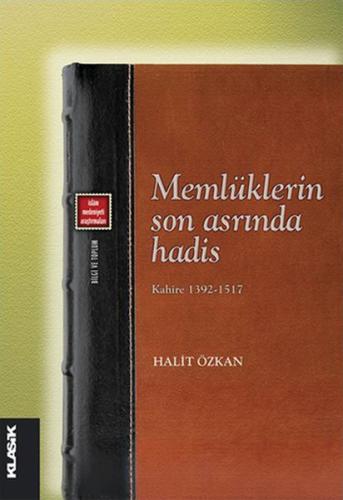 Memlüklerin Son Asrında Hadis / Kahire 1392-1517 | Kitap Ambarı