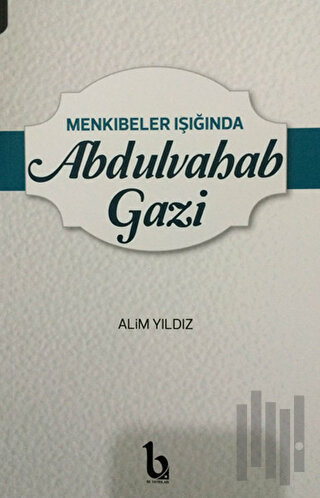 Menkıbeler Işığında Abdulvahab Gazi