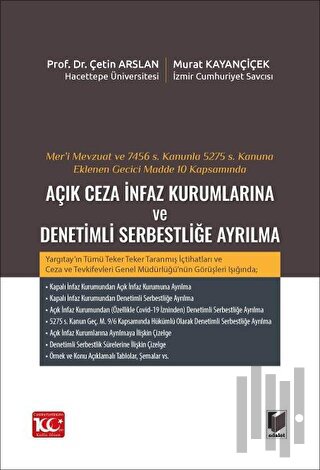 Mer’i Mevzuat ve 7456 S. Kanunla 5275 S. Kanuna Eklenen Geçici Madde 10 Kapsamında Açık Ceza İnfaz Kurumlarına ve Denetimli Serbestliğe Ayrılma