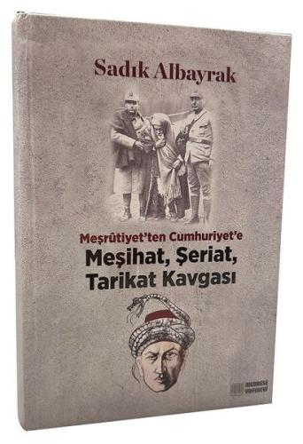 Meşrutiyet'ten Cumhuriyet'e Meşihat Şeriat Tarikat Kavgası (Ciltli)