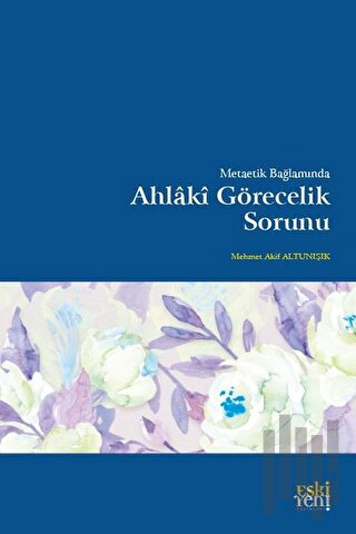 Metaetik Bağlamında Ahlaki Görecelik Sorunu