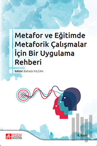 Metafor ve Eğitimde Metaforik Çalışmalar İçin Bir Uygulama Rehberi