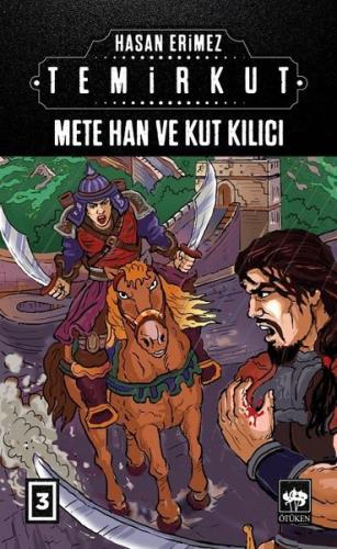 Mete Han ve Kut Kılıcı: Temirkut-3 (Ciltli)