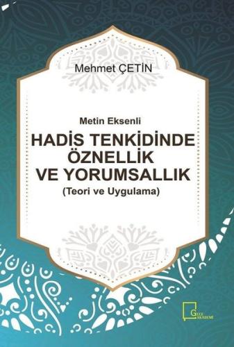 Metin Eksenli Hadis Tenkidinde Öznellik ve Yorumsallık | Kitap Ambarı