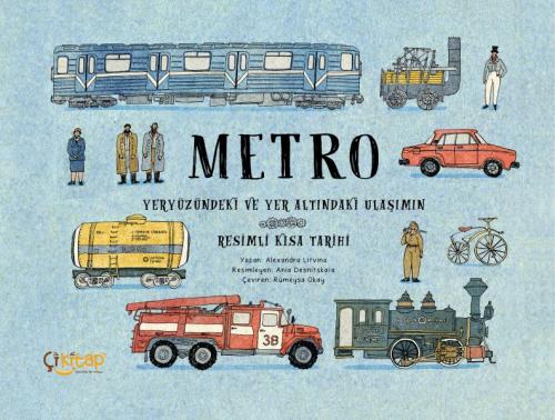 Metro – Yeryüzündeki ve Yer Altındaki Ulaşımın Resimli Kısa Tarihi | K