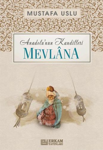 Mevlana Anadolu’nun Kandilleri
