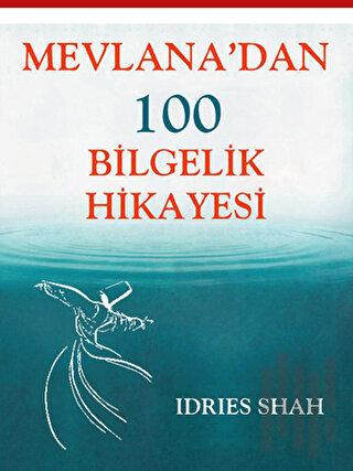 Mevlana’dan 100 Bilgelik Hikayesi