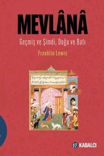 Mevlana - Geçmiş ve Şimdi Doğu ve Batı | Kitap Ambarı