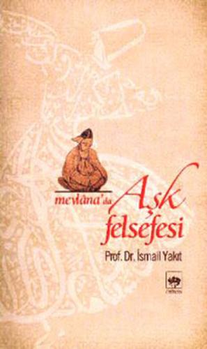 Mevlana'da Aşk Felsefesi | Kitap Ambarı