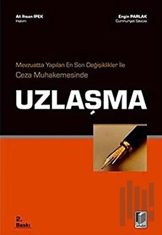 Mevzuatta Yapılan En Son Değişiklikler ile Ceza Muhakemesinde Uzlaşma 