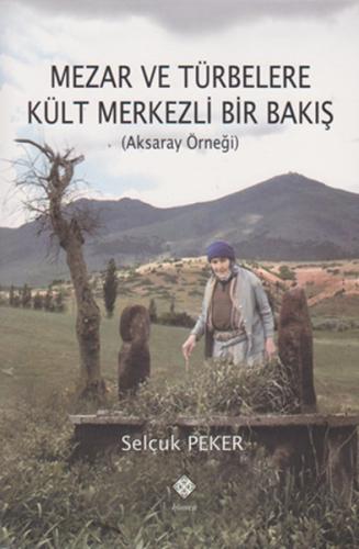 Mezar ve Türbelere Kült Merkezli bir Bakış