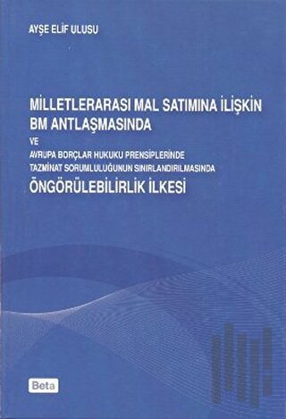 Milletlerarası Mal Satımına İlişkin BM Antlaşmasında ve Avrupa Borçları Hukuku Prensiplerinde Tazmin
