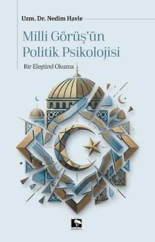 Milli Görüş'ün Politik Psikolojisi - Bir Eleştirel Okuma