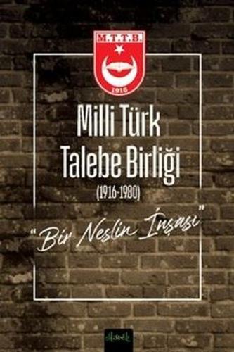 Milli Türk Talebe Birliği (1916 - 1980) Bir Neslin İnşası (Ciltli)