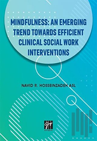 Mindfulness: An Emerging Trend Towards Efficient Clinical Social Work Interventions