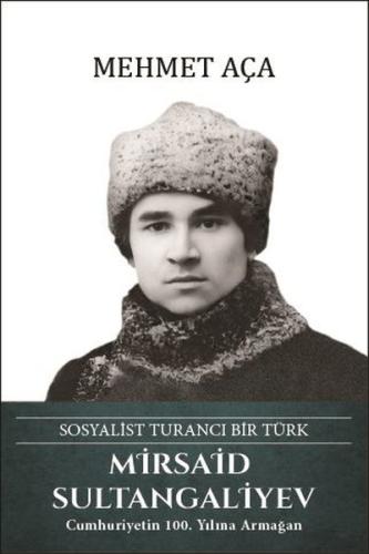 Mirsaid Sultangaliyev: Sosyalist Turancı Bir Türk (Ciltli) | Kitap Amb