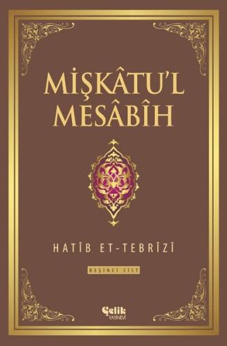 Mişkatu'l Mesabih 5.Cilt (Ciltli)