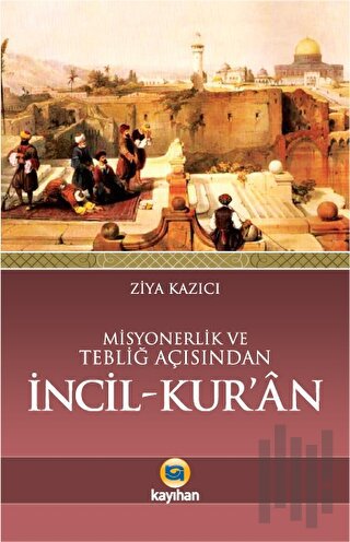 Misyonerlik ve Tebliğ Açısından İncil - Kur'an | Kitap Ambarı