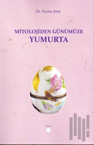 Mitolojiden Günümüze Yumurta