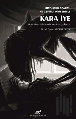 Mitolojik Boyutu ve Çeşitli Yönleriyle Kara İye | Kitap Ambarı
