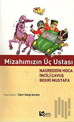 Mizahımızın Üç Ustası Nasreddin Hoca İncili Çavuş Bekri Mustafa | Kita