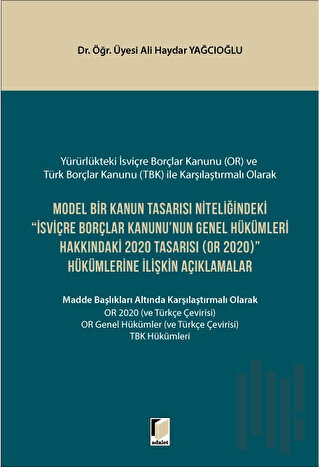 Model Bir Kanun Tasarısı Niteliğindeki İsviçre Borçlar Kanunu'nun Genel Hükümleri Hakkındaki 2020 Tasarısı (OR 2020) Hükümlerine İlişkin Açıklamalar