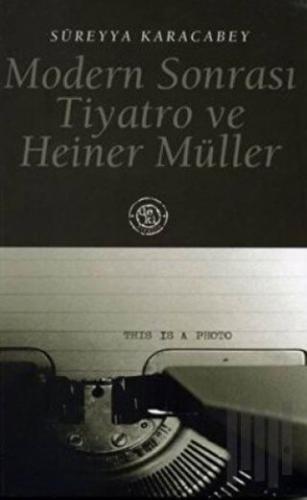 Modern Sonrası Tiyatro ve Heiner Müller | Kitap Ambarı