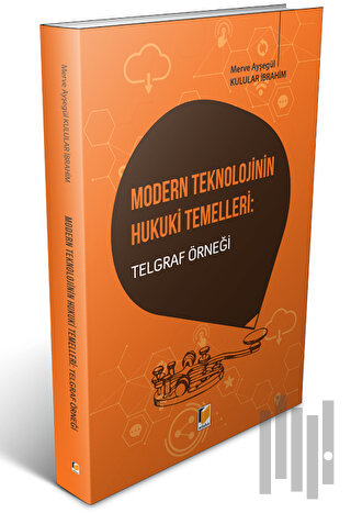 Modern Teknolojinin Hukuki Temelleri: Telgraf Örneği