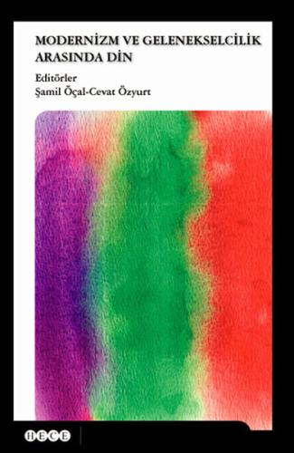 Modernizm ve Gelenekselcilik Arasında Din