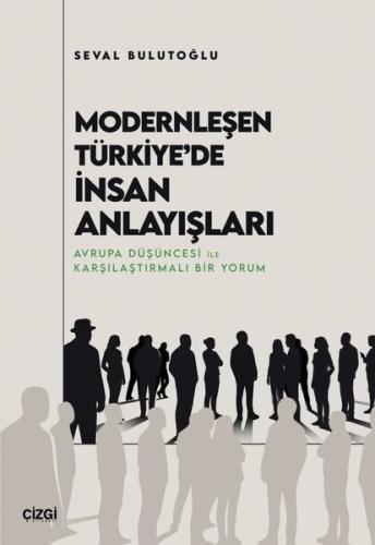 Modernleşen Türkiye'de İnsan Anlayışları